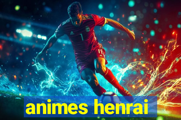 animes henrai